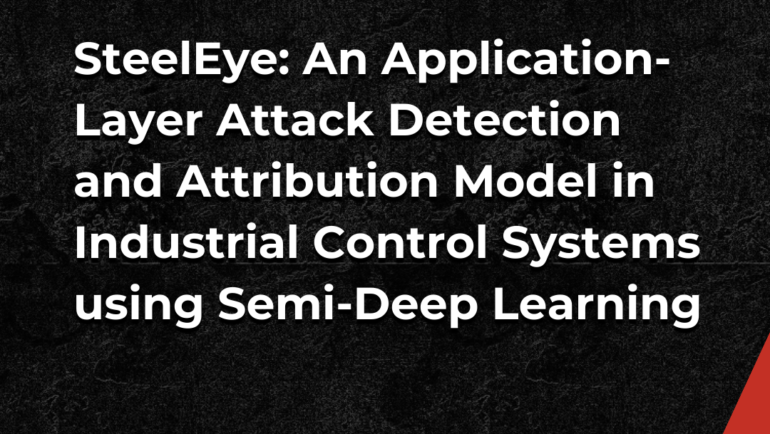 SteelEye: An Application-Layer Attack Detection and Attribution Model in Industrial Control Systems using Semi-Deep Learning
