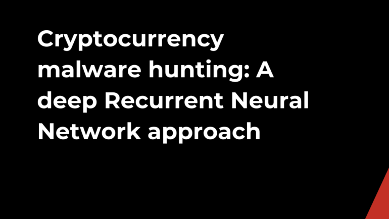 Cryptocurrency malware hunting: A deep Recurrent Neural Network approach